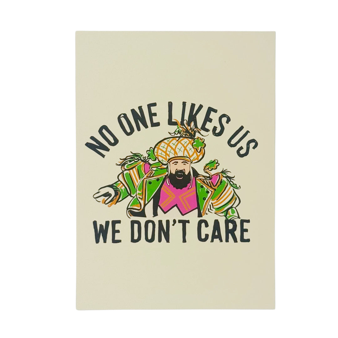 No one likes us we don't care Art Print
